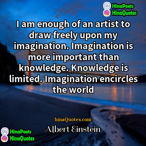 Albert Einstein Quotes | I am enough of an artist to